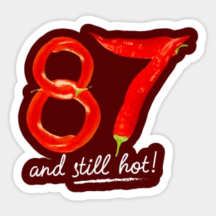 87th Birthday Gifts - 87 Years and still Hot Sticker